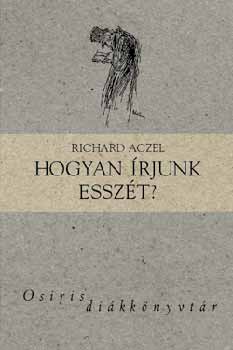 Richard Aczel - Hogyan írjunk esszét?