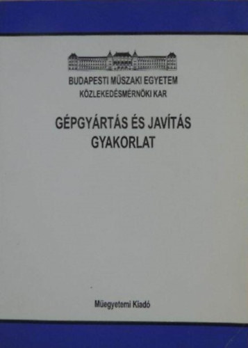 Dr. F�ri�n Istv�n, Dr. Lipovszky Gy�rgy, S�lyomv�ri K�roly Berke P�ter - G�pgy�rt�s �s jav�t�s gyakorlat