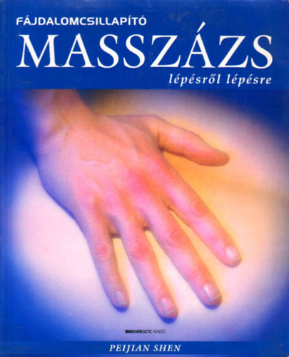 Peijian Shen - Fájdalomcsillapító masszázs lépésről lépésre