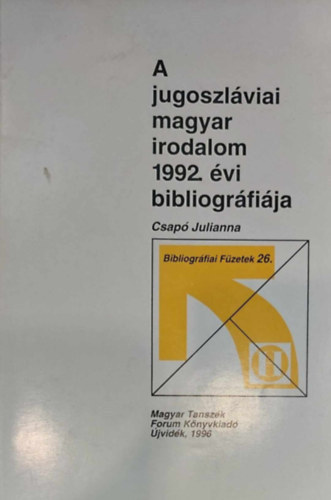 Csap Julianna - A jugoszlviai magyar irodalom 1992 vi bibliogrfija