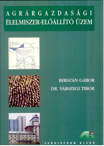 Berszán Gábor Várszegi Tibor - Agrárgazdasági élelmiszer-előállító üzem