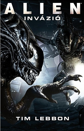 Tim Lebbon - Alien - Invázió