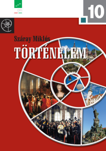 Száray Miklós - Történelem 10. - a hat- és nyolcosztályos gimnáziumok számára
