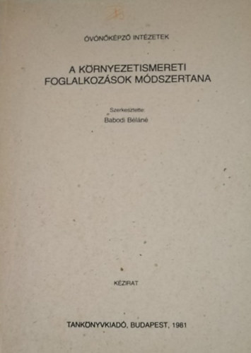 Babodi B�l�n� - A k�rnyezetismereti foglalkoz�sok m�dszertana