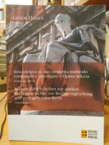 Hamza Gábor - Iura antiqua ac iura moderna methodo comparativa investigata - Tomus Quartus