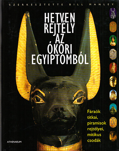Bill Manley - Hetven rejtly az kori Egyiptombl (Frak titkai, piramisok rejtlyei, mitikus csodk)
