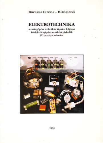 Br Ern Bcskai Ferenc - Elektrotechnika a vastgpsz technikus kpzst folytat kzlekedsgpsz szakkzpiskolk IV. osztlya szmra