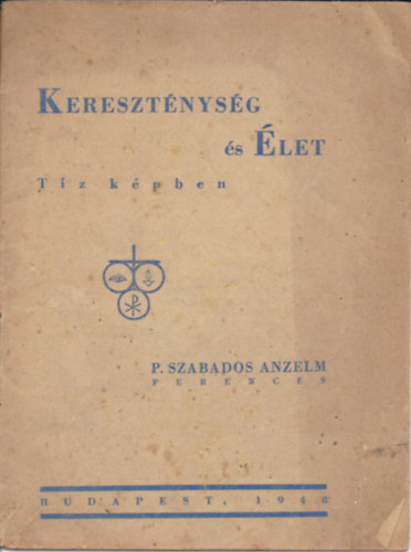 P. Szabados Anzelm - Keresztnysg s let tz kpben