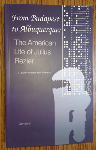 T. Zane Reeves - From Budapest to Albuequerque: The American Life of Julius Rezler