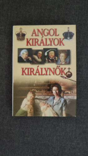 Peter Wende  (szerk.) - Angol kirlyok s kirlynk - VII. Henriktl II. Erzsbetig
