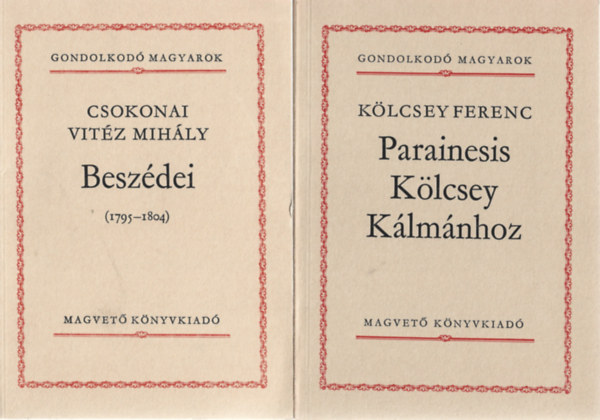 2 db Gondolkodó Magyarok, Csokonai Vitéz Mihály: Beszédei (1795-1804), Kölcsey Ferenc: Parainesis Kölcsey Kálmánhoz
