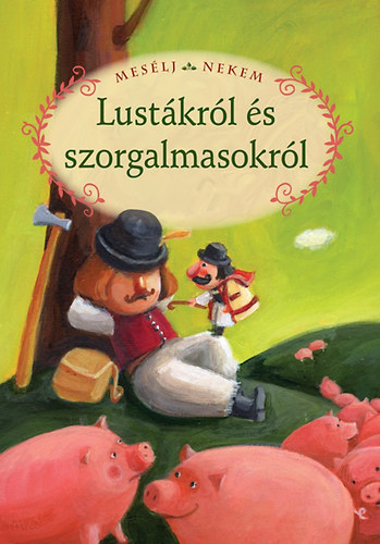Luzsi Marg  (szerk.) - Meslj nekem lustkrl s szorgalmasokrl