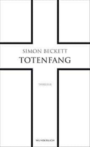 Simon Beckett - Totenfang: Thriller (n�met nyelv�)