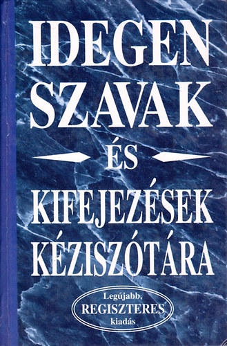 Idegen szavak �s kifejez�sek k�zisz�t�ra