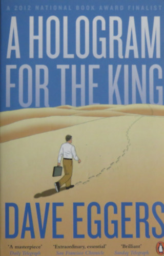 Dave Eggers - A Hologram for the King