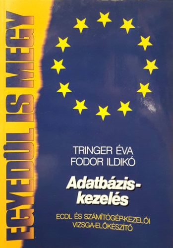 Fodor Ildik Tringer va - Adatbziskezels - ECDL s szmtgp-kezeli vizsga-elkszt