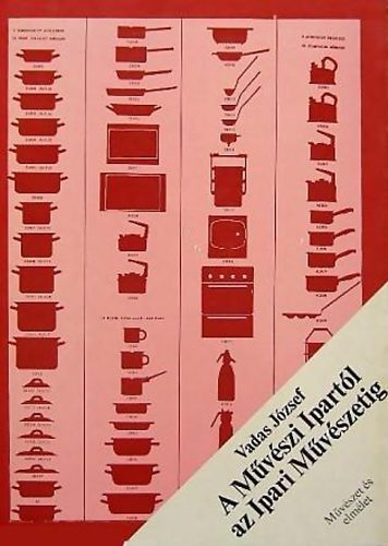 Vadas Jzsef - A Mvszi Ipartl az Ipari Mvszetig