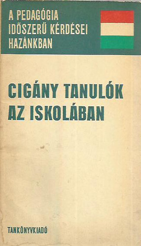 Szeg� L�szl�  (szerk.) - Cig�ny tanul�k az iskol�ban