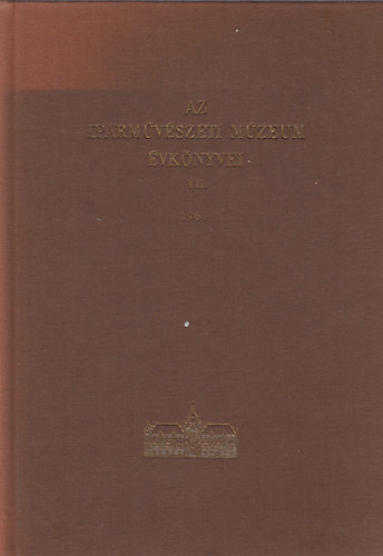 Weiner Mihlyn  (szerk.) - Az Iparmvszeti Mzeum vknyvei VII. 1964