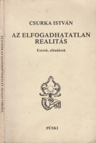 Csurka István - Az elfogadhatatlan realitás - Esszék, előadások