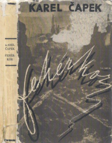 Karel Capek - Fehérkór - Dráma három felvonásban, tizennégy képben