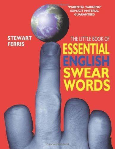 Stewart Ferris - The Little Book of Essential English Swear Words