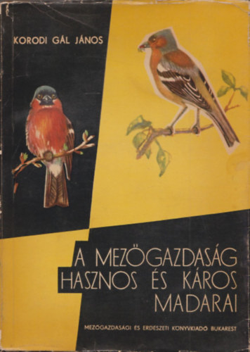 Korodi G�l J�nos - A mez�gazdas�g hasznos �s k�ros madarai