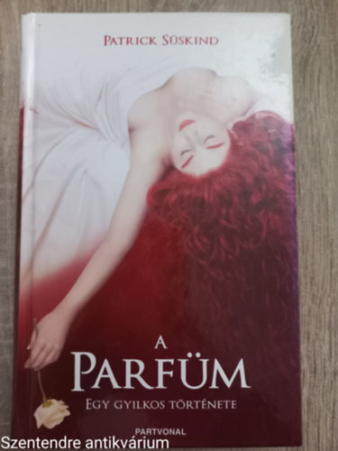Patrick Süskind - A parfüm - Egy gyilkos története