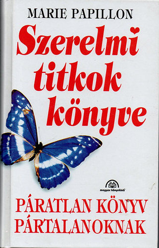 Marie Papillon - Szerelmi titkok k�nyve (P�ratlan k�nyv p�rtalanoknak)