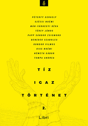 Kiss No�mi, Kondor Vilmos, M�n-V�rhegyi R�ka, N�meth G�bor, Papp S�ndorzsigmond, P�terfy Gergely, Sz�csi No�mi, T�rey J�nos, Tompa Andrea Benedek Szabolcs - T�z igaz t�rt�net 2.