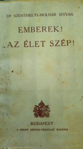 Dr.Szenthelyi-Molnr istvn - Emberek! Az let szp!
