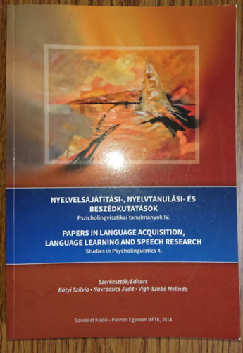 Navracsics Judit (szerk.) Bátyi Szilvia (szerk.) - Nyelvelsajátosítási-, nyelvtanulási- és beszédkutatások - PPszicholingvisztikai tanulmányok