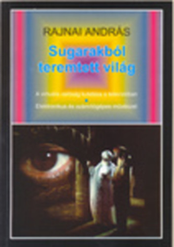 Rajnai Andr�s - Sugarakb�l teremtett vil�g