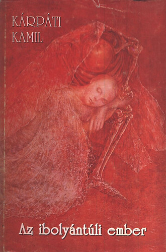 K�rp�ti Kamil - Az iboly�nt�li ember (dedik�lt)