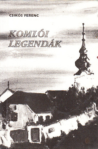 Csik�s Ferenc - Koml�i legend�k