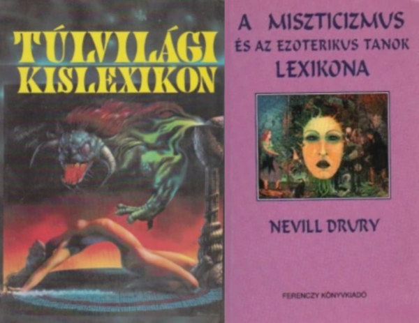 Nevill Drury, M. Thész Imre (szerk.) - 2 db ezoterikus könyv: A miszticizmus és az ezoterikus tanok lexikona + Túlvilági kislexikon
