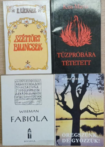 Kiss M�ria, Nicholas Wiseman, Alfons Deeken E. Werner - 4 db vall�si t�m�j� k�tet: Sz�tt�rt bilincsek - T�zpr�b�ra t�tetett - Fabiola - �regsz�nk, de gy�zz�k!