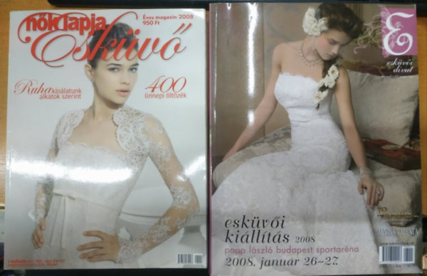 Veszeli Annamria Nagy Lszl - Nk Lapja Eskv 2008 ves Magazin + Eskvi killts 2008 Papp Lszl Budapest Sportarna (2 kiadvny, nagyalak)
