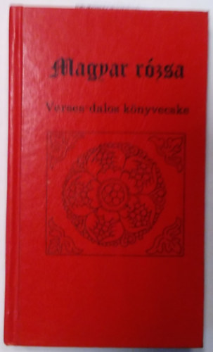 Magyar rózsa - Verses-dalos könyvecske
