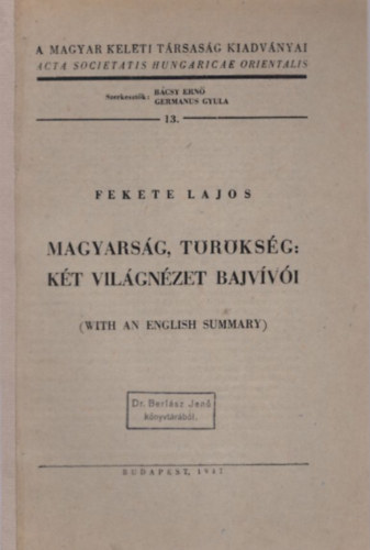 Fekete Lajos - Magyars�g, t�r�ks�g: k�t vil�gn�zet bajv�v�i ( A Magyar Keleti T�rsas�g Kiadv�nyai 13. )