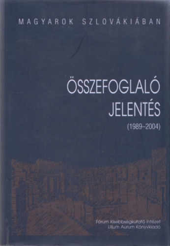 Szerk.: Fazekas J�zsef; Huncik P�ter - �sszefoglal� jelent�s (1989-2004)