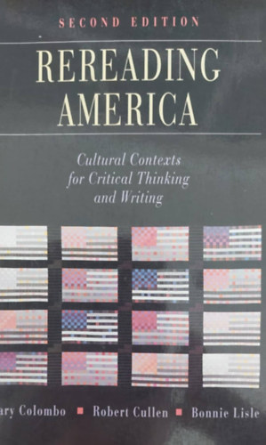 Colombo - Cullen - Lisle - Rereading America - Cultural Contexts for Critical Thinking and Writing (Amerikai irodalom a kritikai gondolkod�s t�kr�ben - angol nyelv�)