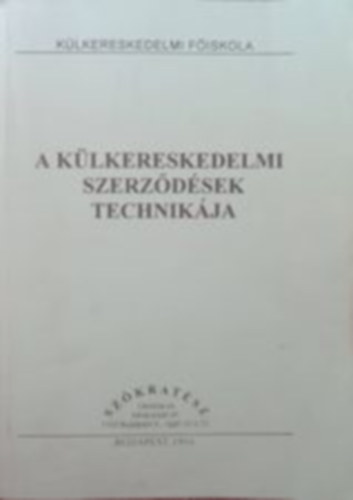 Dr. Mikolay L�szl�n� - A k�lkereskedelmi szerz�d�sek technik�ja