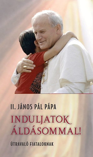 II. J�nos P�l - Induljatok �ld�sommal!