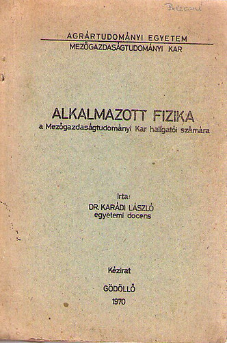 Dr. Kardi Lszl - Alkalmazott fizika a Mezgazdasgtudomnyi Kar hallgati szmra