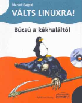 Marcel Gagné - Válts Linuxra! - Búcsú a kékhaláltól (CD-vel)