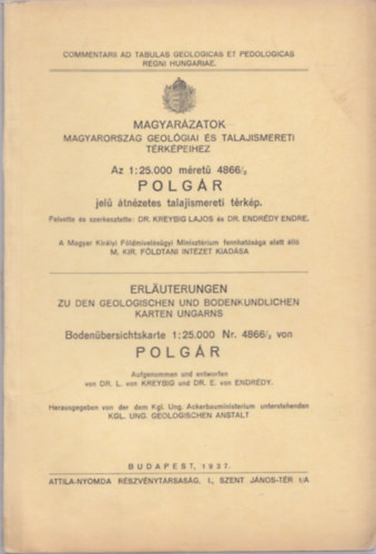 Dr. Kreybig Lajos - Magyarázatok Magyarország geológiai és talajismereti térképeihez - Polgár (Commentarii ad tabulas geologicas et pedologicas regni hungariae)