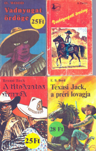 Ernest Beck, O. Wood, E.B. Boyd B. Darton - 4 db Cowboyos knyv: Texasi Jack, a prri lovagja + Vadnyugat rdge + A titokzatos rnyk + Vadnyugati rvny