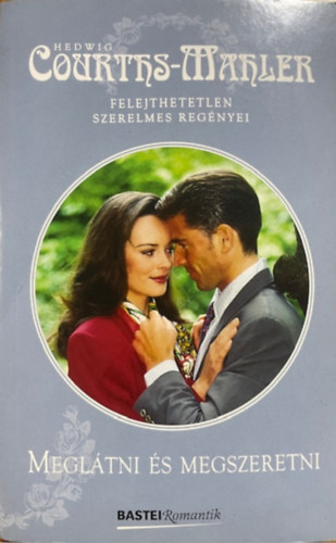 Hedwig Courths-Mahler - Meglátni és megszeretni