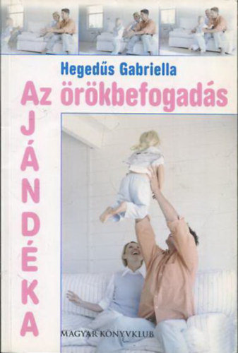 Heged&#369;s Gabriella - Az rkbefogads ajndka